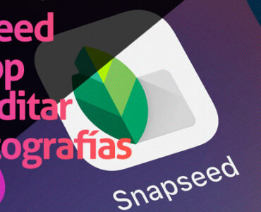 Edita fotografías desde tu móvil con Snapseed