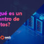 ¿Qué es un centro de datos?