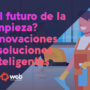 ¿El futuro de la limpieza profesional? Innovación y soluciones inteligentes