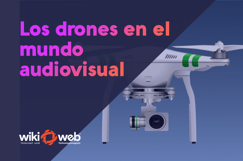 los drones en el mundo audiovisual