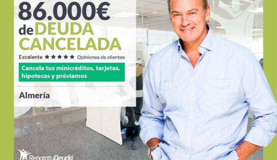 Repara tu Deuda Abogados cancela 86.000€ en Almería (Andalucía) gracias a la Ley de Segunda Oportunidad