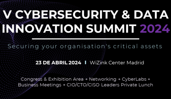 Cybersecurity & Data Innovation Summit: llega la quinta edición del evento de referencia para los máximos responsables tecnológicos del sector público y privado