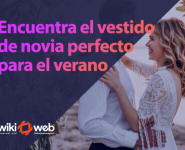 Encuentra el vestido de novia perfecto para el verano