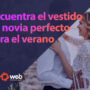 Encuentra el vestido de novia perfecto para el verano