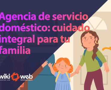 Agencias de servicio doméstico: Cuidado integral para tu familia