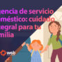 Agencias de servicio domestico Cuidado integral para tu familia