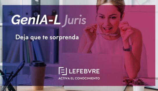 GenIA-L Juris, la herramienta de Lefebvre que inspira y enriquece la estrategia legal