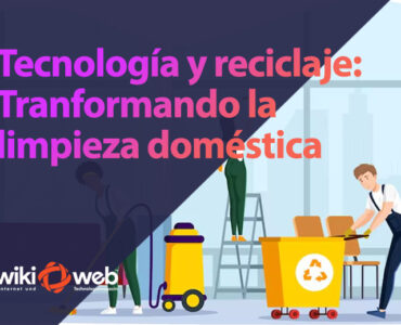 Tecnología y reciclaje: Transformando la limpieza doméstica