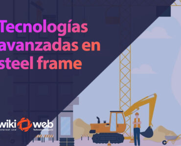 Tecnologías avanzadas en Steel Frame