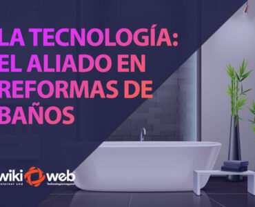 La tecnología: el aliado en reformas de baño