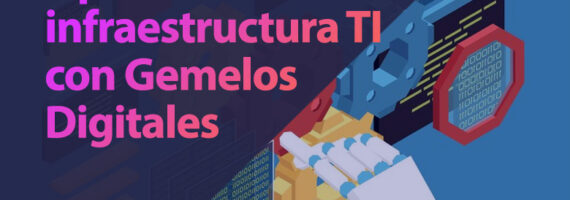 Optimización de infraestructuras TI con Gemelos Digitales