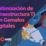 Optimización de infraestructuras TI con Gemelos Digitales