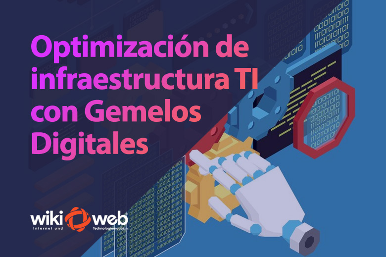 Optimización de infraestructuras TI con Gemelos Digitales