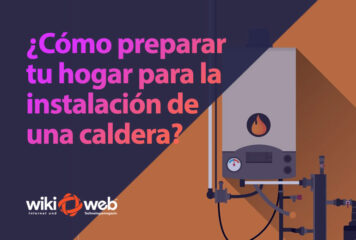 ¿Cómo preparar tu hogar para la instalación de una caldera?