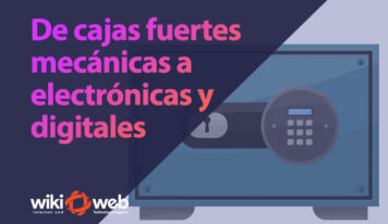 De cajas fuertes mecánicas a electrónicas y digitales: La evolución de la seguridad