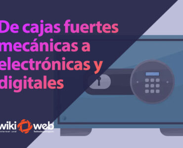 De cajas fuertes mecánicas a electrónicas y digitales: La evolución de la seguridad