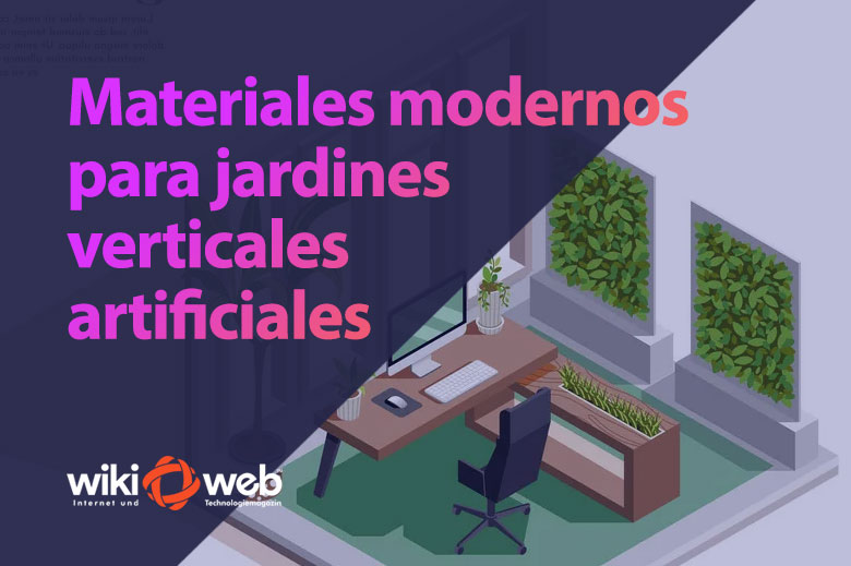 Materiales modernos para jardines verticales artificiales