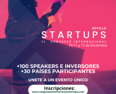 El Congreso Internacional de Startups cita en la ciudad de Sevilla a los líderes del ecosistema emprendedor e inversor internacional