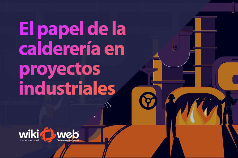 El papel de la calderería en proyectos industriales