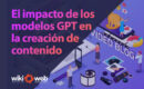 El impacto de los modelos GPT en la creación de contenido