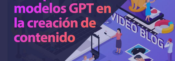 El impacto de los modelos GPT en la creación de contenido