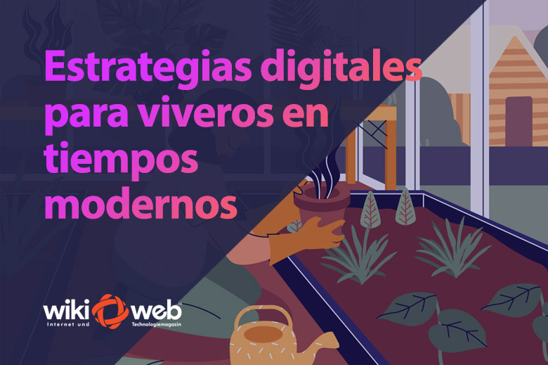 Estrategias digitales para viveros en tiempos modernos