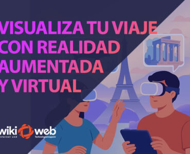 Visualiza tu viaje: cómo la realidad virtual y aumentada transforman el turismo