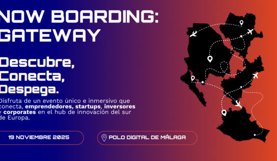 Málaga acoge Now Boarding: GATEWAY, punto de encuentro global para startups e inversión