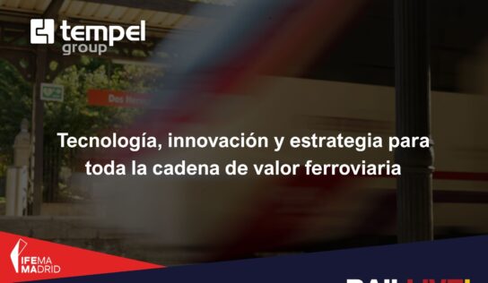 Tempel Group presentará sus soluciones inteligentes para el sector ferroviario en Rail Live 2025