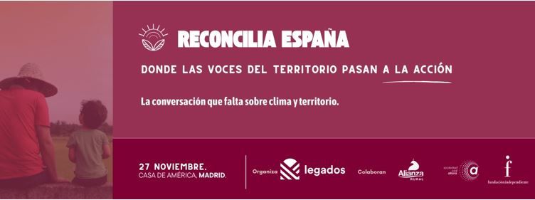 Legados impulsa ‘Reconcilia España’, el foro que lleva las voces del territorio al debate nacional sobre el clima