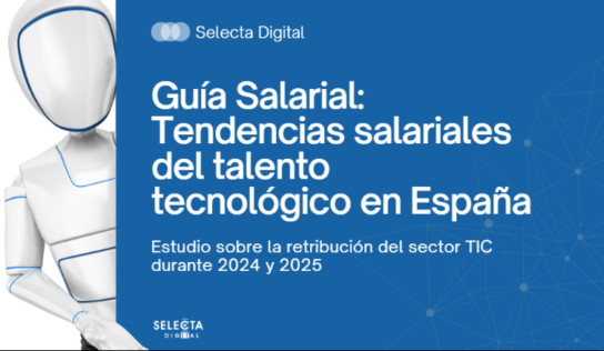 Selecta Digital publica una nueva edición de su Guía Salarial del sector tecnológico en España