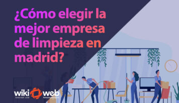 ¿Cómo elegir la mejor empresa de limpieza en Madrid?