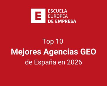Top 10: las mejores agencias GEO de España en 2026, según la Escuela Europea de Empresa