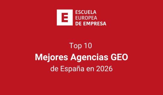 Top 10: las mejores agencias GEO de España en 2026, según la Escuela Europea de Empresa