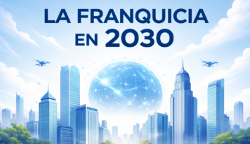 La franquicia en 2030: más profesional, más rentable y más exigente