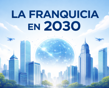 La franquicia en 2030: más profesional, más rentable y más exigente