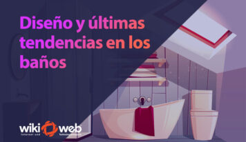 Diseño y últimas tendencias en los baños: funcionalidad, bienestar y estilo en un mismo espacio