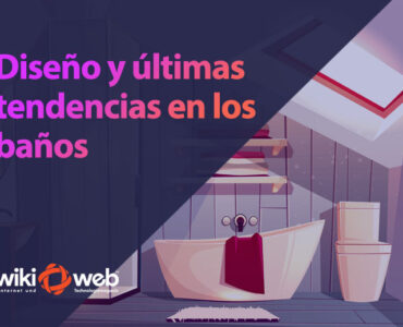 Diseño y últimas tendencias en los baños: funcionalidad, bienestar y estilo en un mismo espacio